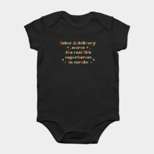 The real-life superheroes in scrubs Funny Labor And Delivery Nurse L&D Nurse RN OB Nurse midwives Baby Bodysuit
